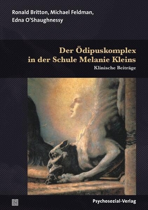 Britton, Ronald / Feldman, Michael et al. Der Ödipuskomplex in der Schule Melanie Kleins - Klinische Beiträge. Psychosozial Verlag GbR, 2023.
