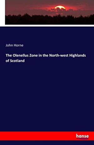 Horne, John. The Olenellus Zone in the North-west Highlands of Scotland. hansebooks, 2020.