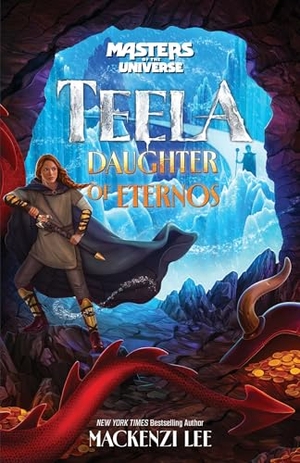 Lee, Mackenzi. Masters of the Universe (Film): Teela: Daughter of Eternos. Mattel, 2026.