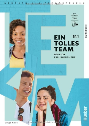 Motta, Giorgio. Ein tolles Team B1.1. Kursbuch plus interaktive Version - Deutsch für Jugendliche.Deutsch als Fremdsprache / Kursbuch plus interaktive Version. Hueber Verlag GmbH, 2025.