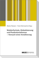 Waldorfschule, Globalisierung und Postkolonialismus - Versuch einer Annäherung
