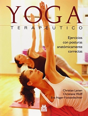 Larsen, Christian / Wolff, Christiane et al. Yoga terapéutico : ejercicios con posturas anatómicamente correctas. Paidotribo, 2014.