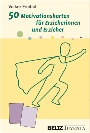 Friebel, Volker. 50 Motivationskarten für Erzieherinnen und Erzieher. Juventa Verlag GmbH, 2021.