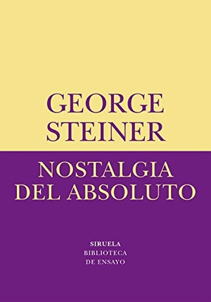 Steiner, George. Nostalgia del absoluto. Siruela, 2008.