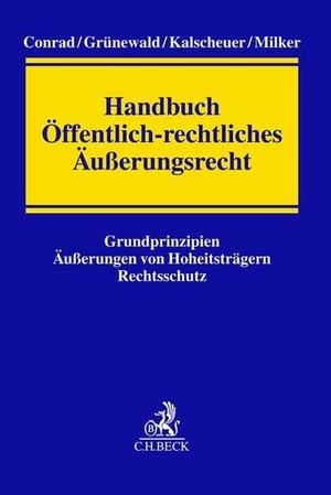 Conrad, Christian / Stefanie Grünewald et al (Hrsg.). Handbuch Öffentlich-rechtliches Äußerungsrecht - Grundprinzipien, Äußerungen von Hoheitsträgern, Rechtsschutz. C.H. Beck, 2022.