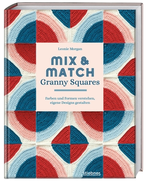 Morgan, Leonie. Mix & Match Granny Squares - Farben verstehen, eigene Designs gestalten. Häkelbuch mit Häkelmuster für Granny Squares für unendliche Farb- und Musterkombis. Häkelanleitungen und Farbtheorie.. Stiebner Verlag GmbH, 2026.