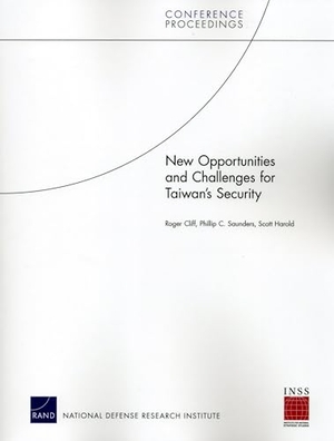 Cliff, Roger / Saunders, Phillip C et al. New Opportunities and Challenges for Taiwan's Security. RAND Corporation, 2011.