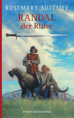 Sutcliff, Rosemary. Randal der Ritter. Freies Geistesleben GmbH, 2006.