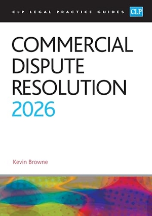 Browne. Commercial Dispute Resolution 2026 - Legal Practice Course Guides (LPC). The University of Law Publishing Limited, 2026.