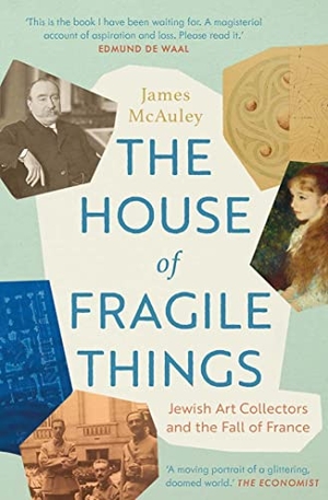McAuley, James. The House of Fragile Things - Jewish Art Collectors and the Fall of France. Yale University Press, 2022.