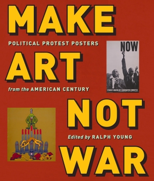 Young, Ralph (Hrsg.). Make Art Not War - Political Protest Posters from the Twentieth Century. New York University Press, 2016.