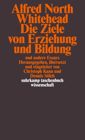 Alfred North Whitehead / Christoph Kann / Dennis Sölch. Die Ziele von Erziehung und Bildung - und andere Essays. Suhrkamp, 2012.