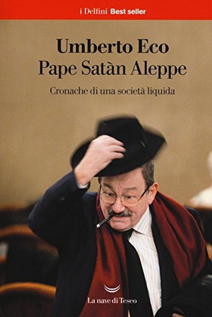 Eco, Umberto. Pape Satàn Aleppe. Cronache di una società liquida. La nave di Teseo, 2017.