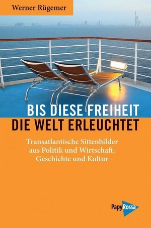 Rügemer, Werner. Bis diese Freiheit die Welt erleuchtet - Transatlantische Sittenbilder aus Politik und Wirtschaft, Geschichte und Kultur. Papyrossa Verlags GmbH +, 2016.