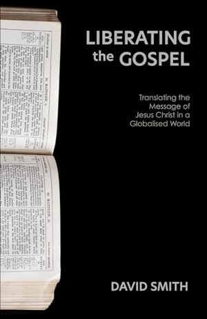 Smith, David. Liberating the Gospel - Translating the Message of Jesus Christ in a Globalised World. Augsburg Fortress Publishing, 2020.