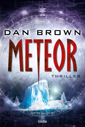 Brown, Dan. Meteor - Thriller                              .. Lübbe, 2016.