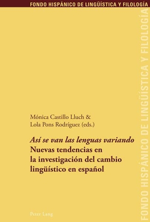 Pons Rodriguez, Lola / Monica Castillo Lluch (Hrsg.). «Así se van las lenguas variando» - Nuevas tendencias en la investigación del cambio lingüístico en español. Peter Lang, 2011.