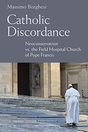 Borghesi, Massimo. Catholic Discordance - Neoconservatism vs. the Field Hospital Church of Pope Francis. The Liturgical Press, 2021.
