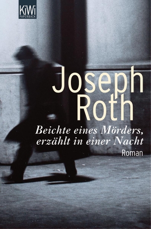 Joseph Roth. Beichte eines Mörders - Roman. Kiepe