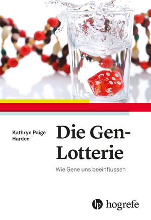Harden, Kathryn Paige. Die Gen-Lotterie - Wie Gene uns beeinflussen. Hogrefe AG, 2023.