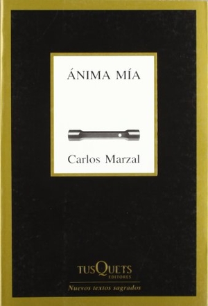Marzal, Carlos. Ánima mía. Tusquets Editores, 2009.
