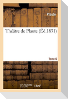 Théâtre de Plaute. Tome 6