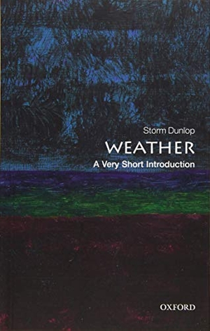Dunlop, Storm. Weather - A Very Short Introduction. Oxford University Press, 2017.