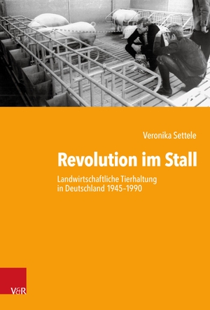 Settele, Veronika. Revolution im Stall - Landwirtschaftliche Tierhaltung in Deutschland 1945-1990. kartonierte Sonderausgabe. Vandenhoeck + Ruprecht, 2020.