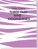 Three past Nine - Moonshines !
