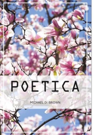 Brown, Michael. poetica. Lulu Press, 2016.
