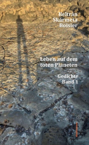 Skármeta Boisier, Beltrán. Leben auf dem toten Planeten - Gedichte. Band 1. Dielmann Axel Verlag, 2026.