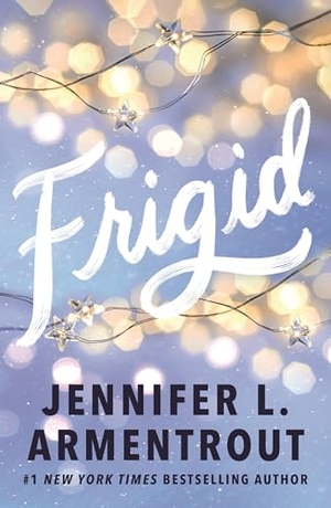 Armentrout, Jennifer L.. Frigid - A friends-to-lovers wintery college romance featuring snowed-in-together forced proximity!. Hodder & Stoughton, 2024.
