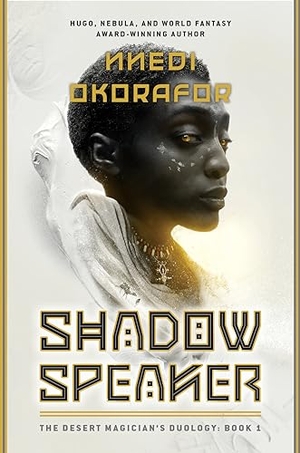 Okorafor, Nnedi. Shadow Speaker - The Desert Magician's Duology: Book One. Astra Publishing House, 2024.