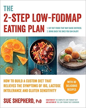Shepherd, Sue. The 2-Step Low-Fodmap Eating Plan - How to Build a Custom Diet That Relieves the Symptoms of Ibs, Lactose Intolerance, and Gluten Sensitivity. Experiment, 2016.