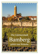 Die Gärtnerstadt Bamberg gehört zum Welterbe (Tischkalender 2025 DIN A5 hoch), CALVENDO Monatskalender