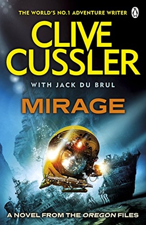 Cussler, Clive / Jack Du Brul. Mirage - Oregon Files #9. Penguin Books Ltd, 2015.