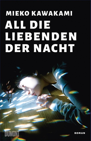 Kawakami, Mieko. All die Liebenden der Nacht - Roman. DuMont Buchverlag GmbH, 2023.