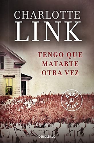 Link, Charlotte. Tengo que matarte otra vez. Debolsillo, 2016.