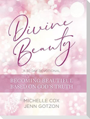 Divine Beauty: Becoming Beautiful Based on God's Truth