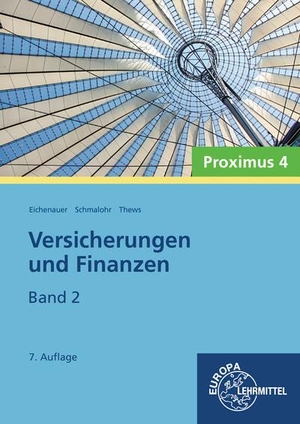 Eichenauer, Herbert / Schmalohr, Rolf et al. Versicherungen und Finanzen, Band 2 - Proximus 4. Europa Lehrmittel Verlag, 2019.