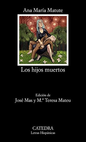 Matute, Ana María / José Mas. Los hijos muertos. Ediciones Cátedra, 2016.