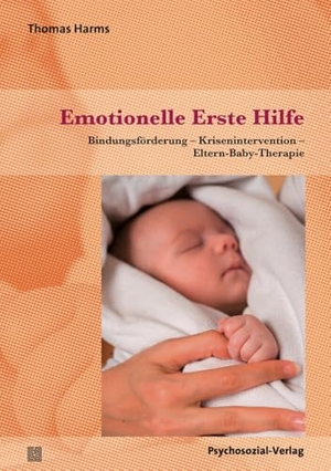 Harms, Thomas. Emotionelle Erste Hilfe - Bindungsförderung -Krisenintervention -Eltern-Baby-Therapie. Psychosozial Verlag, 2016.