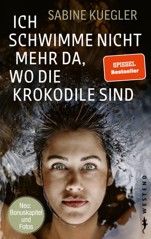 Kuegler, Sabine. Ich schwimme nicht mehr da, wo die Krokodile sind - Sonderausgabe mit Fotos. Westend, 2024.