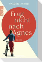 Frag nicht nach Agnes