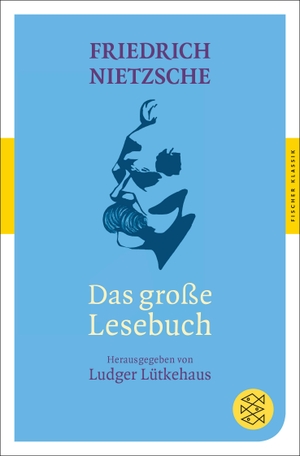 Nietzsche, Friedrich. Das große Lesebuch. FISCHER Taschenbuch, 2014.