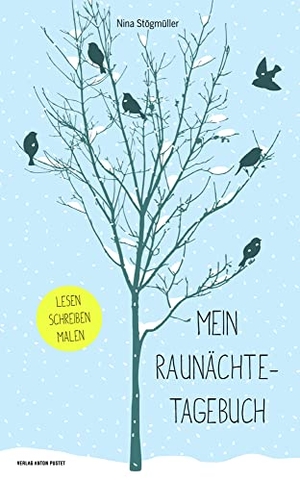 Stögmüller, Nina. Mein Raunächtetagebuch - Ein kreatives Begleitbuch zu den zwölf heiligen Nächten im Jahr. Pustet Anton, 2016.