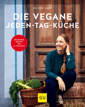 Just, Nicole. Die vegane Jeden-Tag-Küche - Brandneue Rezepte von La Veganista. Graefe und Unzer Verlag, 2021.