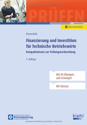 Eisenschink, Christian. Finanzierung und Investition für Technische Betriebswirte - Kompaktwissen zur Prüfungsvorbereitung.. Kiehl Friedrich Verlag G, 2025.