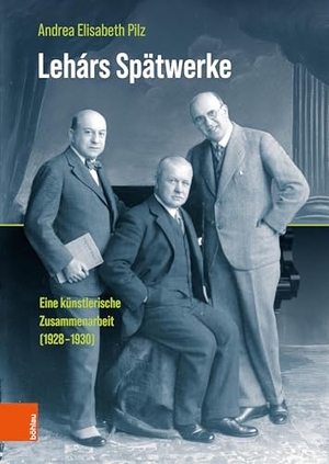 Pilz, Andrea Elisabeth. Lehárs Spätwerke - Eine künstlerische Zusammenarbeit (1928-1930). Boehlau Verlag, 2025.