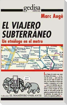 El viajero subterráneo : un etnólogo en el metro